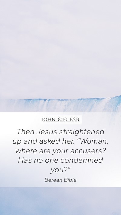 John 8:10 BSB Mobile Phone Wallpaper - Then Jesus straightened up and asked her, - Mobile Bible Verse Wallpaper