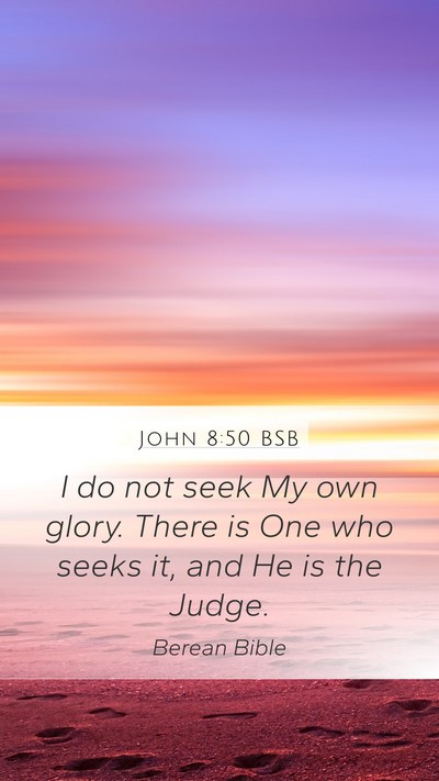 John 8:50 BSB Bible Verse Image