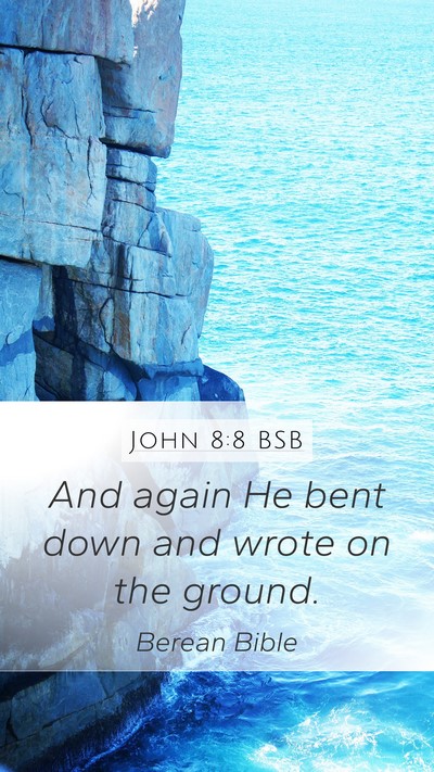 John 8:8 BSB Mobile Phone Wallpaper - And again He bent down and wrote on the - Mobile Bible Verse Wallpaper