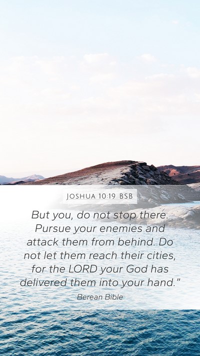 Joshua 10:19 BSB Mobile Phone Wallpaper - But you, do not stop there. Pursue your enemies - Mobile Bible Verse Wallpaper