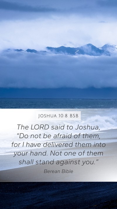 Joshua 10:8 BSB Mobile Phone Wallpaper - The LORD said to Joshua, “Do not be afraid of - Mobile Bible Verse Wallpaper