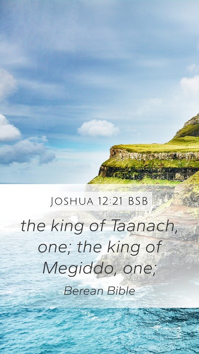 Joshua 12:21 BSB Mobile Phone Wallpaper - the king of Taanach, one; the king of Megiddo, - Mobile Bible Verse Wallpaper