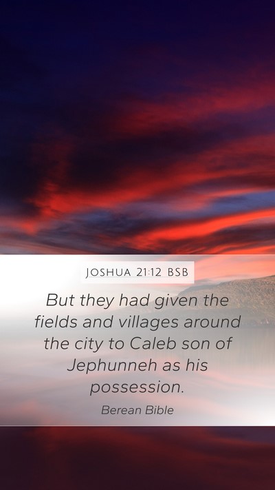 Joshua 21:12 BSB Mobile Phone Wallpaper - But they had given the fields and villages around - Mobile Bible Verse Wallpaper