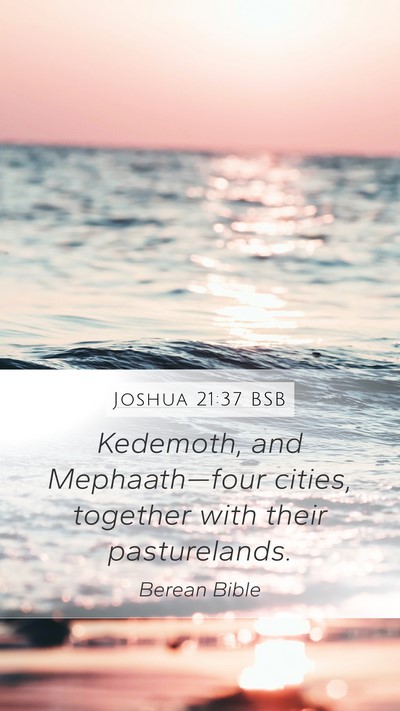 Joshua 21:37 BSB Mobile Phone Wallpaper - Kedemoth, and Mephaath—four cities, together - Mobile Bible Verse Wallpaper