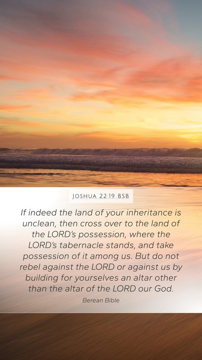 Joshua 22:19 BSB Mobile Phone Wallpaper - If indeed the land of your inheritance is - Mobile Bible Verse Wallpaper