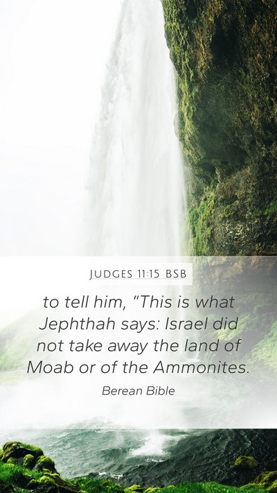Judges 11:15 BSB Mobile Phone Wallpaper - to tell him, “This is what Jephthah says: - Mobile Bible Verse Wallpaper