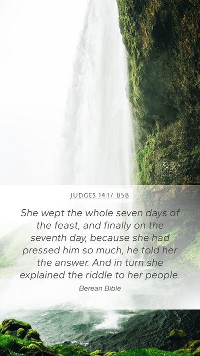 Judges 14:17 BSB Mobile Phone Wallpaper - She wept the whole seven days of the feast, and - Mobile Bible Verse Wallpaper