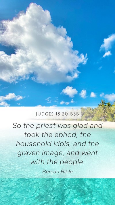 Judges 18:20 BSB Mobile Phone Wallpaper - So the priest was glad and took the ephod, the - Mobile Bible Verse Wallpaper