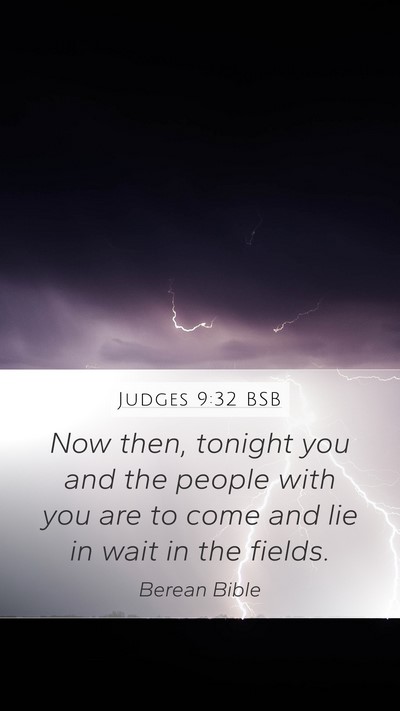 Judges 9:32 BSB Mobile Phone Wallpaper - Now then, tonight you and the people with you are - Mobile Bible Verse Wallpaper
