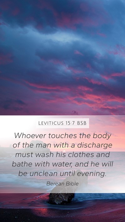 Leviticus 15:7 BSB Mobile Phone Wallpaper - Whoever touches the body of the man with a - Mobile Bible Verse Wallpaper