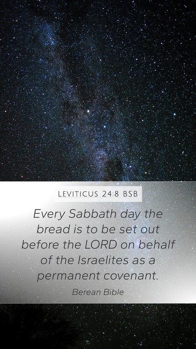 Leviticus 24:8 BSB Mobile Phone Wallpaper - Every Sabbath day the bread is to be set out - Mobile Bible Verse Wallpaper