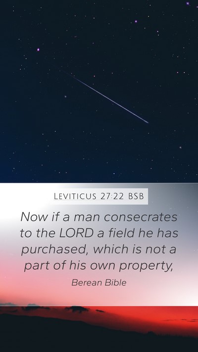Leviticus 27:22 BSB Mobile Phone Wallpaper - Now if a man consecrates to the LORD a field he - Mobile Bible Verse Wallpaper