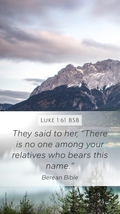 Luke 1:61 BSB Mobile Phone Wallpaper - They said to her, “There is no one among your - Mobile Bible Verse Wallpaper