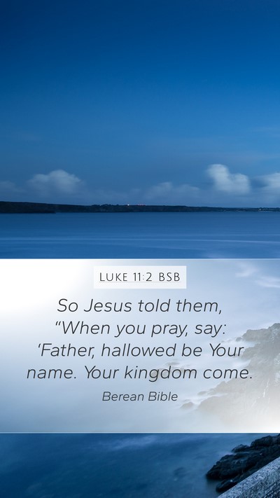Luke 11:2 BSB Bible Verse Image