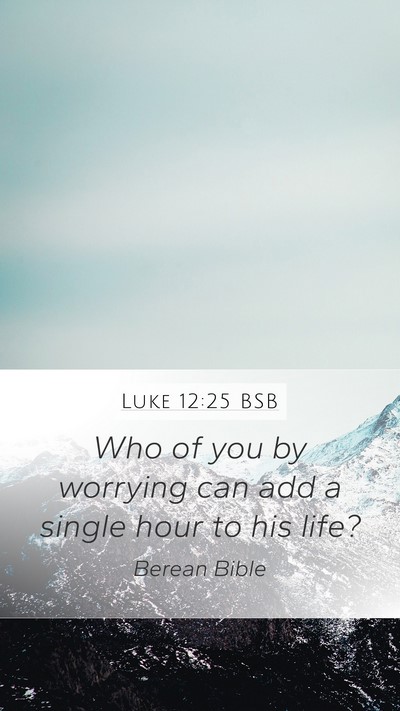 Luke 12:25 BSB Bible Verse Image