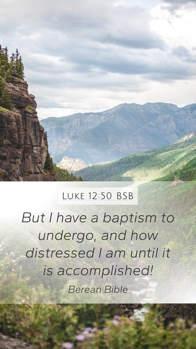Luke 12:50 BSB Bible Verse Image