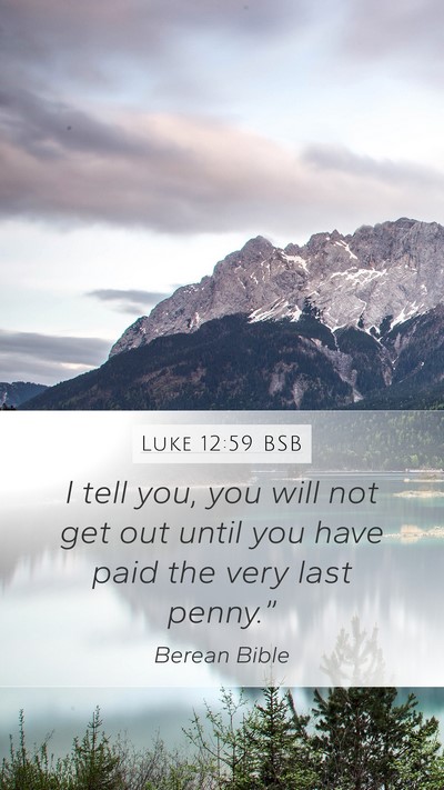 Luke 12:59 BSB Bible Verse Image