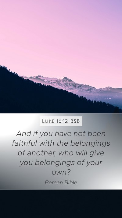 Luke 16:12 BSB Bible Verse Image