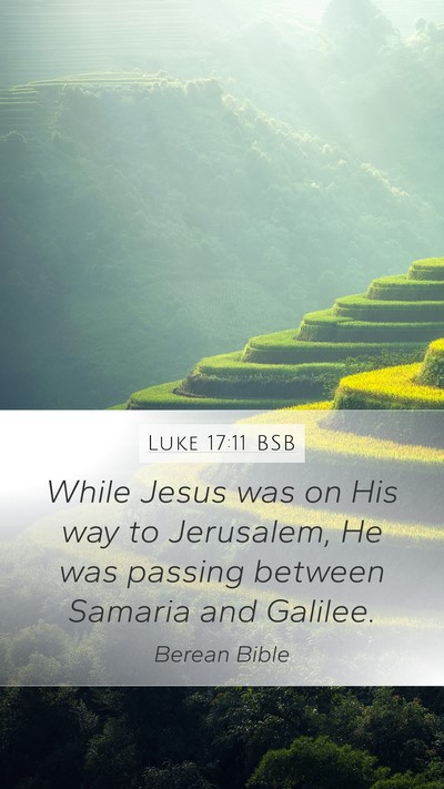 Luke 17:11 BSB Mobile Phone Wallpaper - While Jesus was on His way to Jerusalem, He was - Mobile Bible Verse Wallpaper