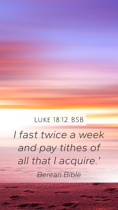 Luke 18:12 BSB Bible Verse Image