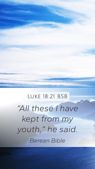Luke 18:21 BSB Mobile Phone Wallpaper - “All these I have kept from my youth,” he - Mobile Bible Verse Wallpaper