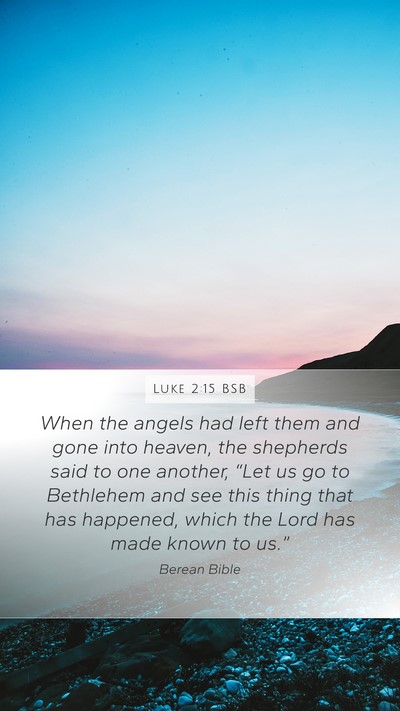 Luke 2:15 BSB Mobile Phone Wallpaper - When the angels had left them and gone into - Mobile Bible Verse Wallpaper
