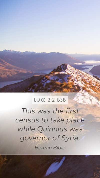Luke 2:2 BSB Mobile Phone Wallpaper - This was the first census to take place while - Mobile Bible Verse Wallpaper