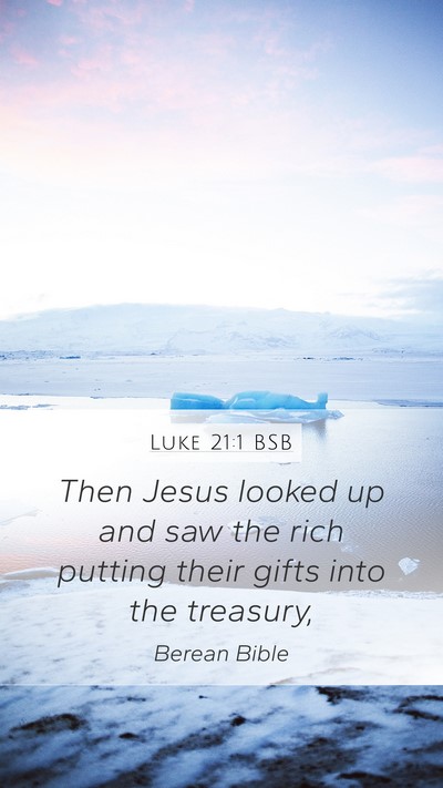 Luke 21:1 BSB Mobile Phone Wallpaper - Then Jesus looked up and saw the rich putting - Mobile Bible Verse Wallpaper