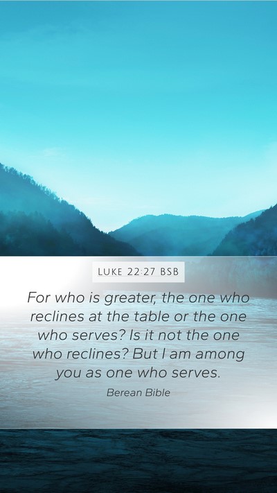 Luke 22:27 BSB Bible Verse Image