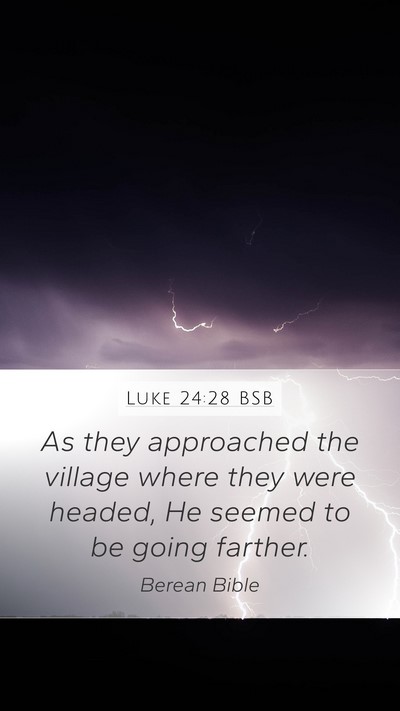 Luke 24:28 BSB Bible Verse Image