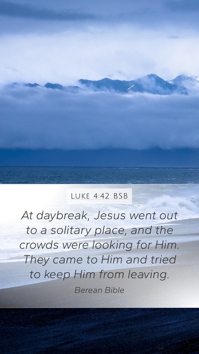 Luke 4:42 BSB Mobile Phone Wallpaper - At daybreak, Jesus went out to a solitary place, - Mobile Bible Verse Wallpaper