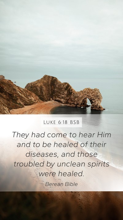 Luke 6:18 BSB Mobile Phone Wallpaper - They had come to hear Him and to be healed of - Mobile Bible Verse Wallpaper