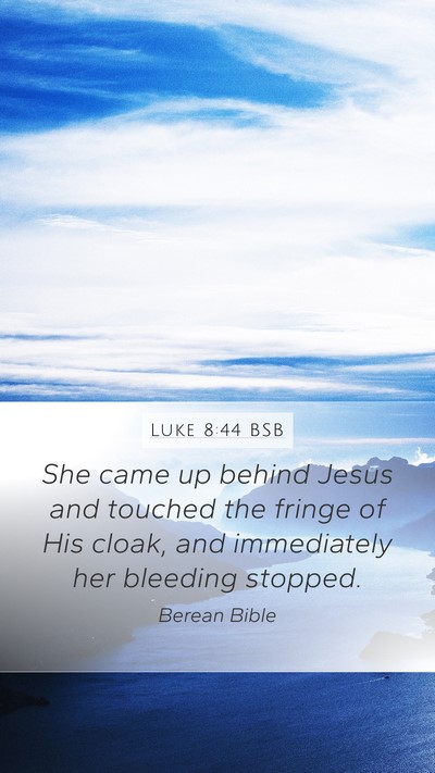 Luke 8:44 BSB Mobile Phone Wallpaper - She came up behind Jesus and touched the fringe - Mobile Bible Verse Wallpaper
