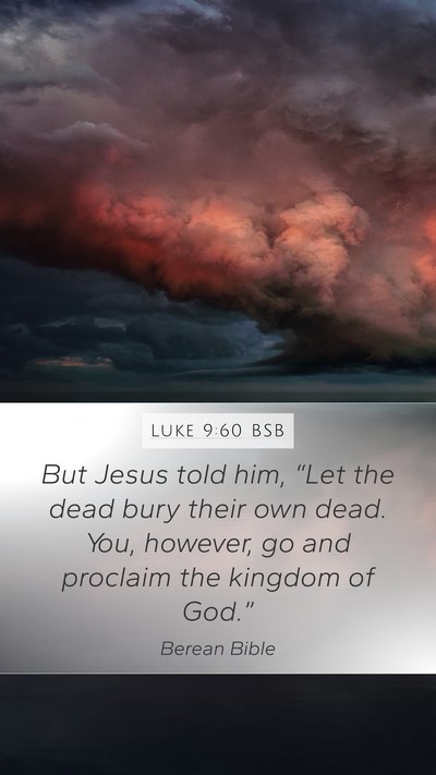 Luke 9:60 BSB Mobile Phone Wallpaper - But Jesus told him, “Let the dead bury their - Mobile Bible Verse Wallpaper