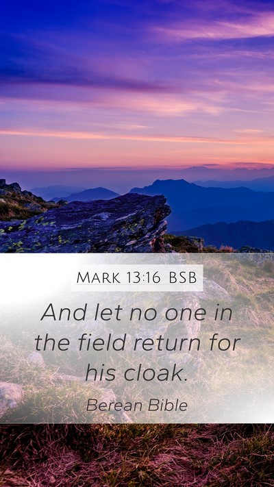 Mark 13:16 BSB Mobile Phone Wallpaper - And let no one in the field return for his - Mobile Bible Verse Wallpaper