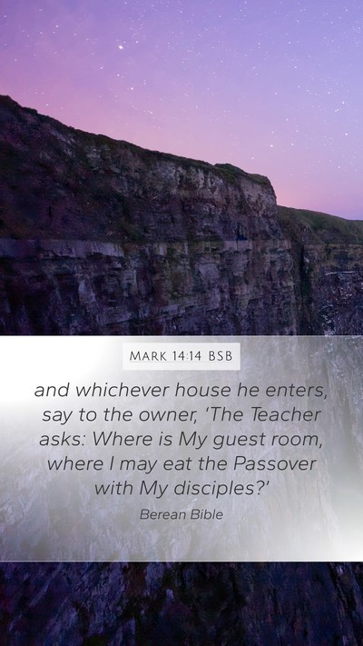 Mark 14:14 BSB Mobile Phone Wallpaper - and whichever house he enters, say to the owner, - Mobile Bible Verse Wallpaper