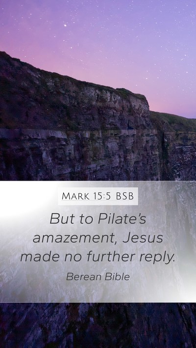 Mark 15:5 BSB Mobile Phone Wallpaper - But to Pilate’s amazement, Jesus made no - Mobile Bible Verse Wallpaper