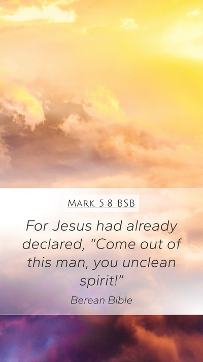 Mark 5:8 BSB Mobile Phone Wallpaper - For Jesus had already declared, “Come out of - Mobile Bible Verse Wallpaper