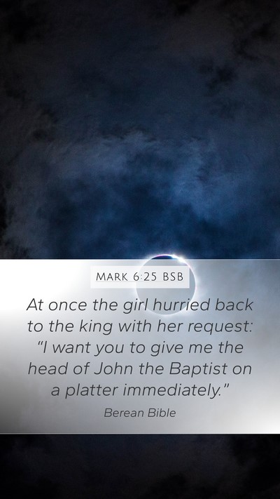 Mark 6:25 BSB Bible Verse Image