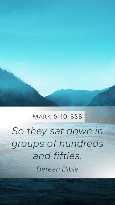 Mark 6:40 BSB Mobile Phone Wallpaper - So they sat down in groups of hundreds and - Mobile Bible Verse Wallpaper
