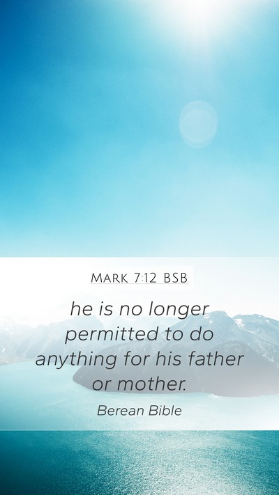 Mark 7:12 BSB Mobile Phone Wallpaper - he is no longer permitted to do anything for his - Mobile Bible Verse Wallpaper