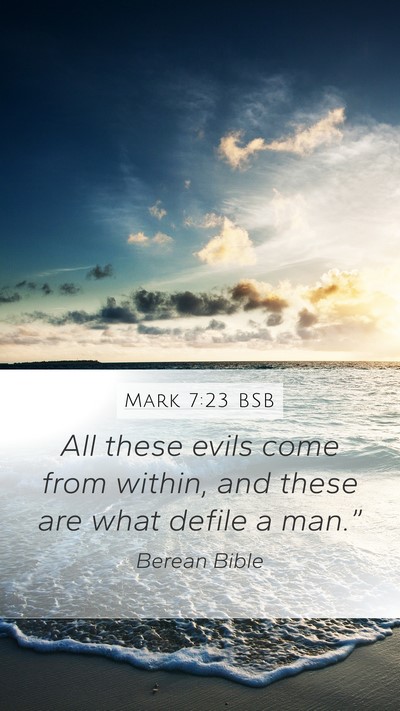 Mark 7:23 BSB Mobile Phone Wallpaper - All these evils come from within, and these are - Mobile Bible Verse Wallpaper
