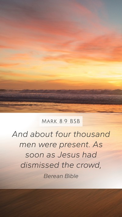 Mark 8:9 BSB Mobile Phone Wallpaper - And about four thousand men were present. As soon - Mobile Bible Verse Wallpaper