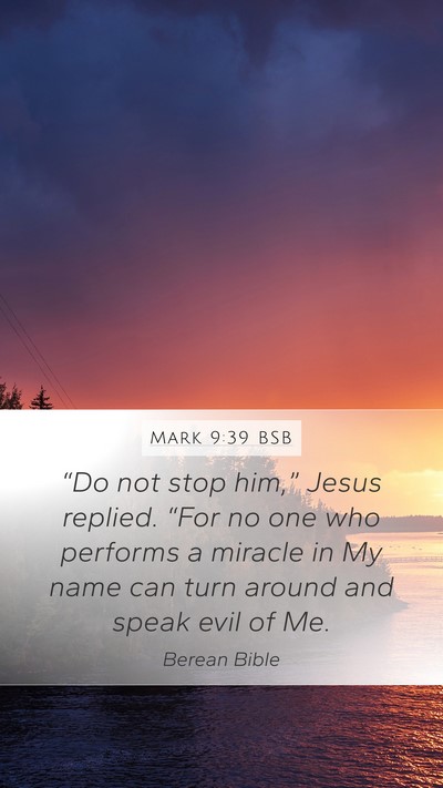 Mark 9:39 BSB Mobile Phone Wallpaper - “Do not stop him,” Jesus replied. “For no - Mobile Bible Verse Wallpaper