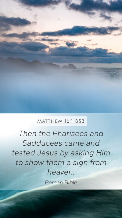 Matthew 16:1 BSB Mobile Phone Wallpaper - Then the Pharisees and Sadducees came and tested - Mobile Bible Verse Wallpaper
