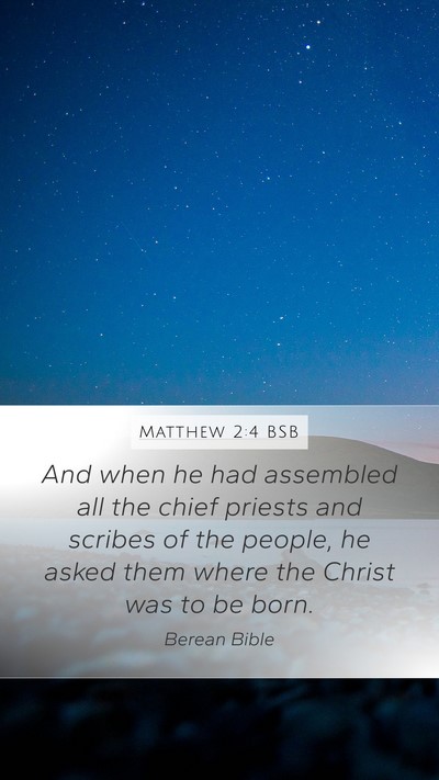 Matthew 2:4 BSB Mobile Phone Wallpaper - And when he had assembled all the chief priests - Mobile Bible Verse Wallpaper