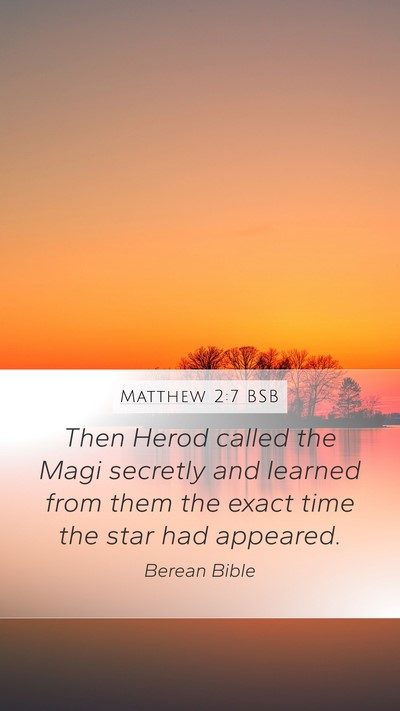 Matthew 2:7 BSB Mobile Phone Wallpaper - Then Herod called the Magi secretly and learned - Mobile Bible Verse Wallpaper