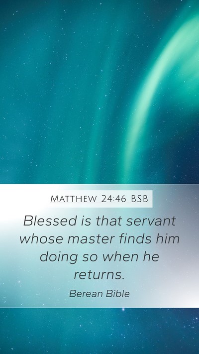 Matthew 24:46 BSB Mobile Phone Wallpaper - Blessed is that servant whose master finds him - Mobile Bible Verse Wallpaper