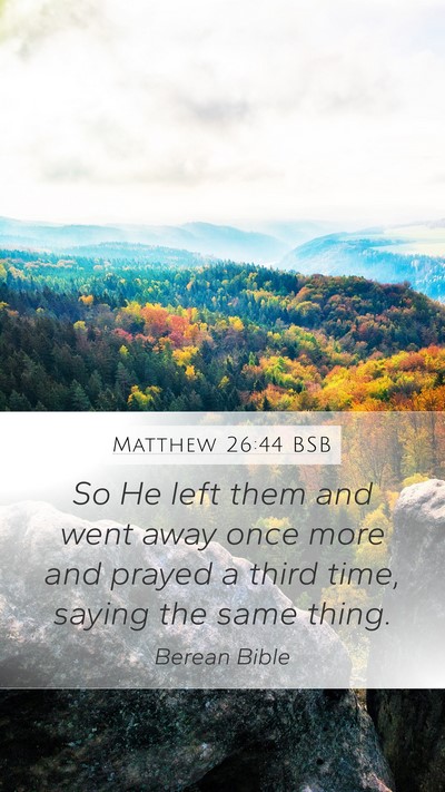 Matthew 26:44 BSB Bible Verse Image