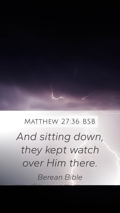 Matthew 27:36 BSB Bible Verse Image